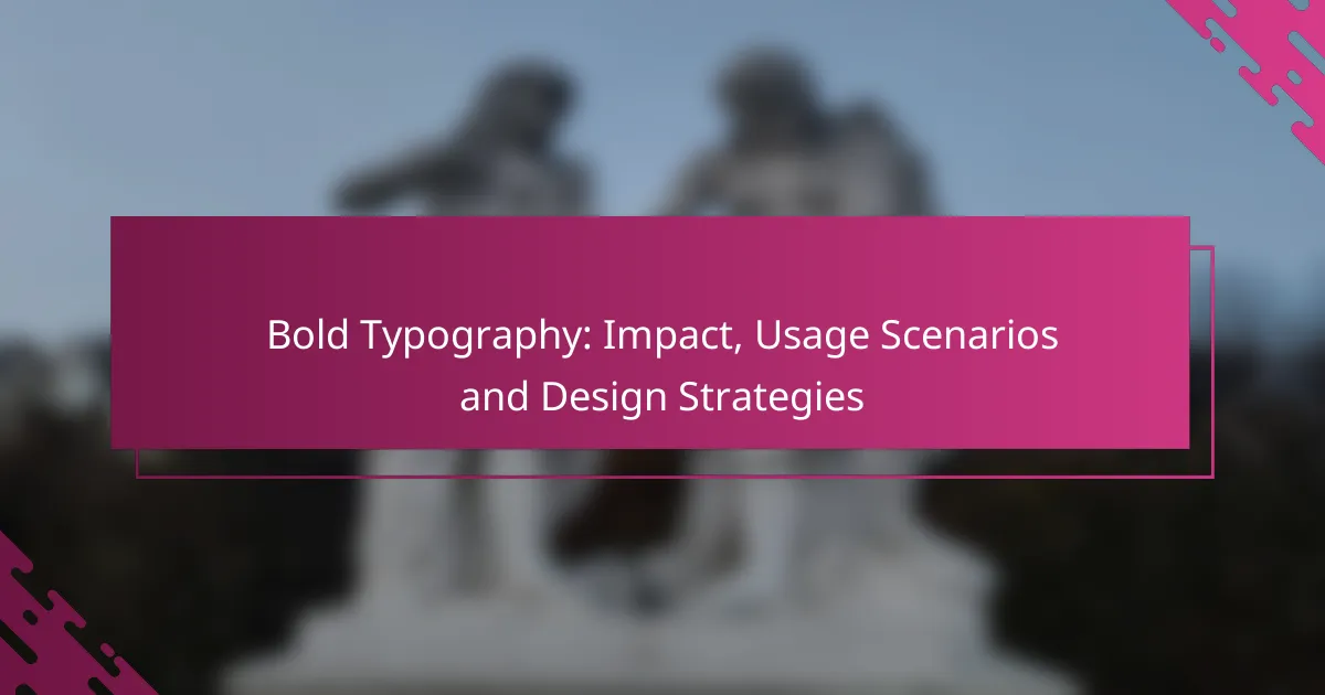 Bold Typography: Impact, Usage Scenarios and Design Strategies