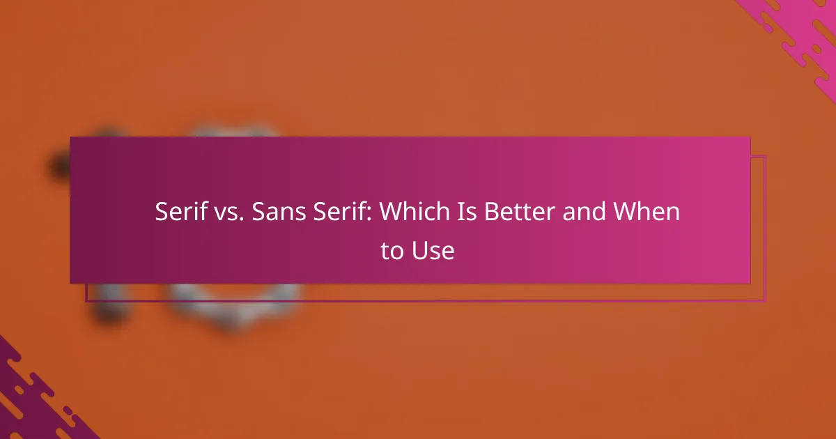 Serif vs. Sans Serif: Which Is Better and When to Use