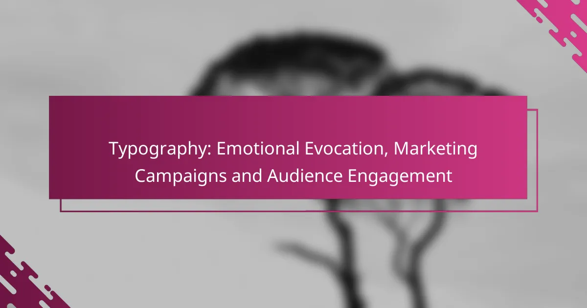 Typography: Emotional Evocation, Marketing Campaigns and Audience Engagement