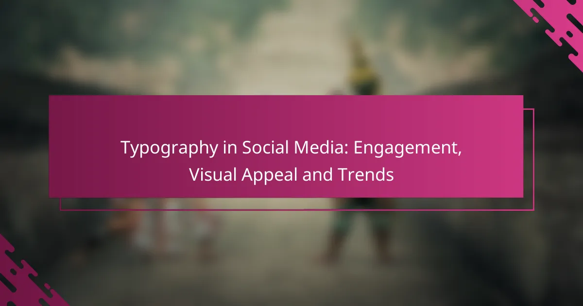Typography in Social Media: Engagement, Visual Appeal and Trends