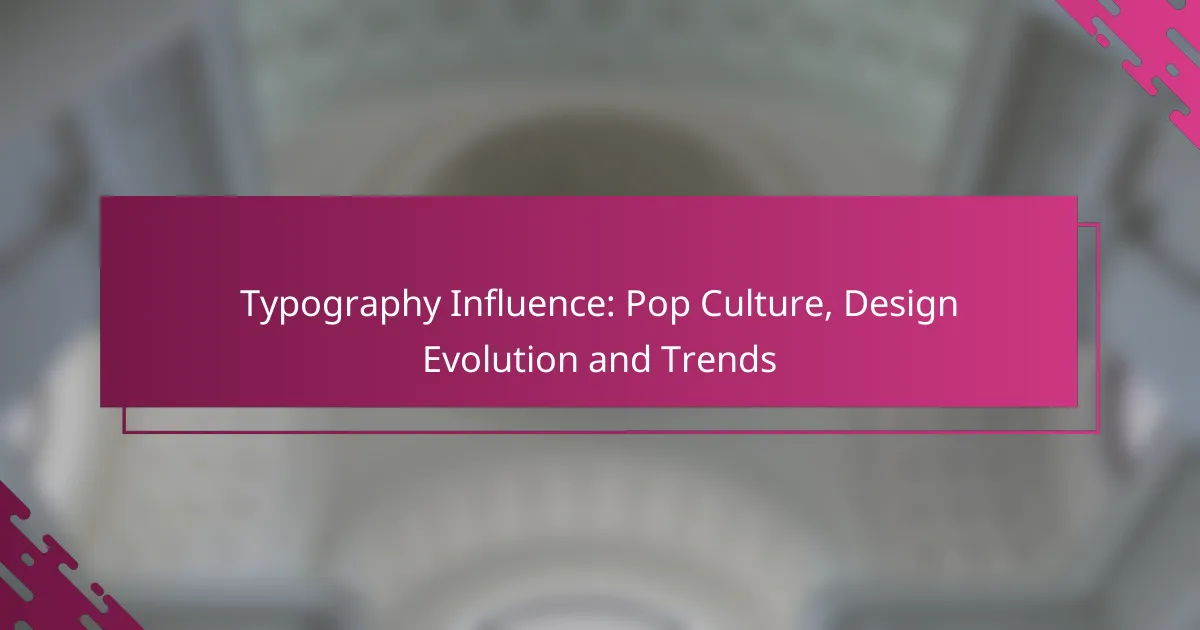 Typography Influence: Pop Culture, Design Evolution and Trends