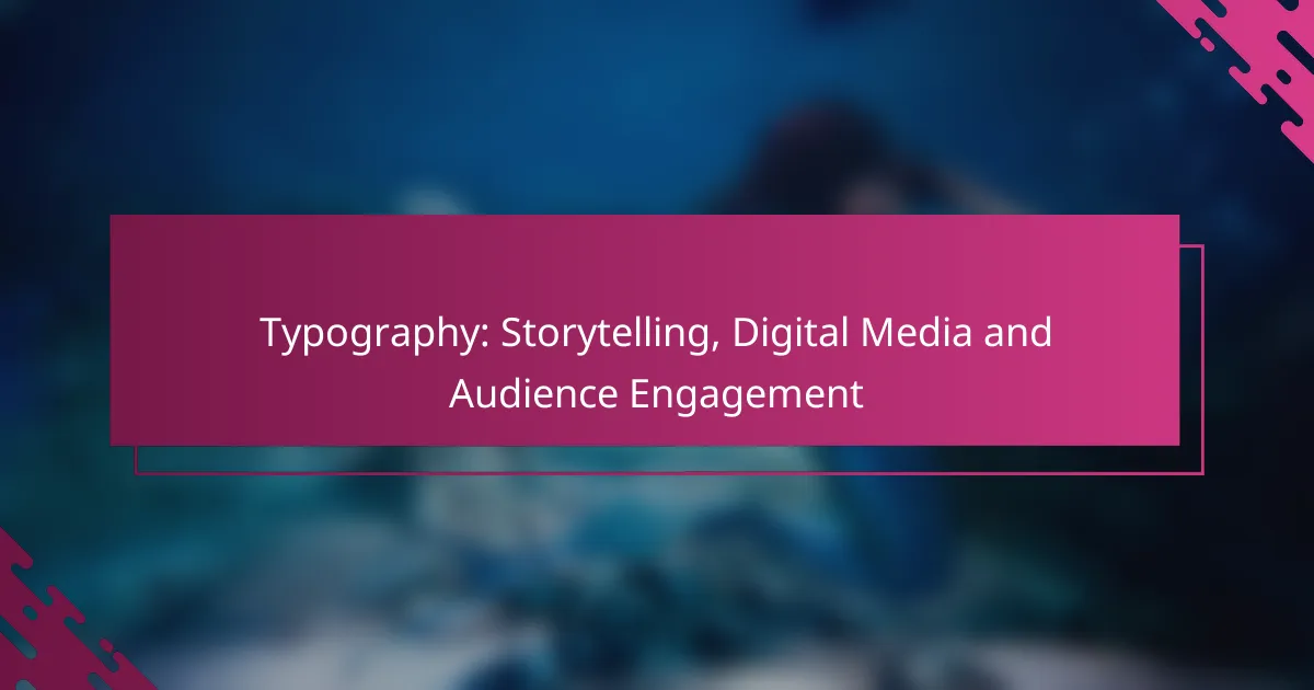 Typography: Storytelling, Digital Media and Audience Engagement