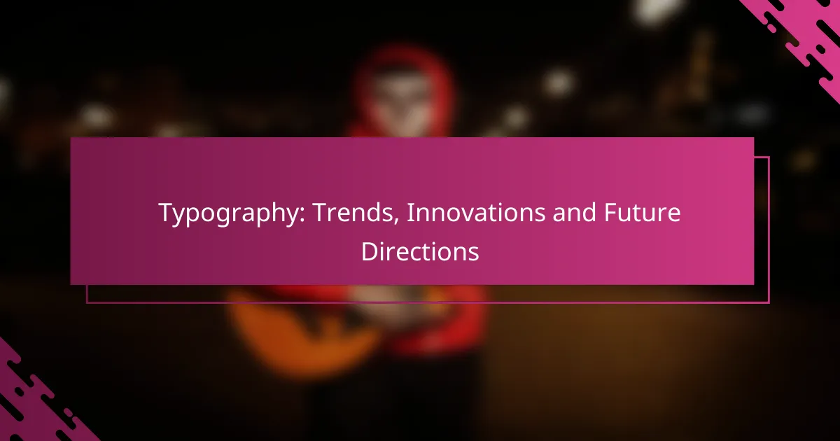 Typography: Trends, Innovations and Future Directions