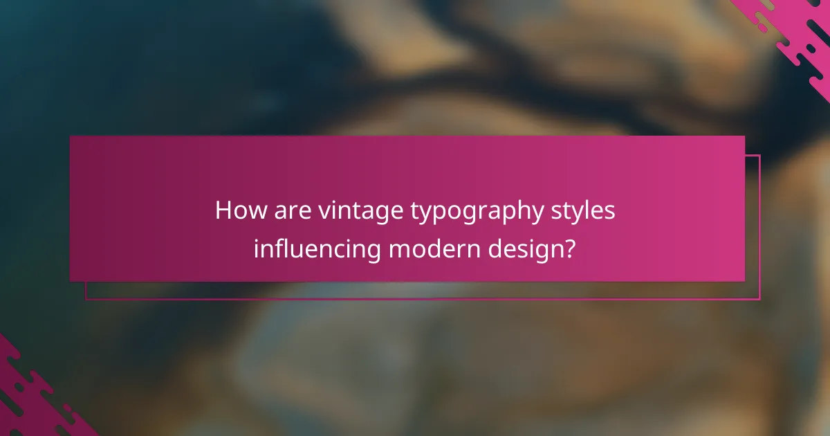 How are vintage typography styles influencing modern design?