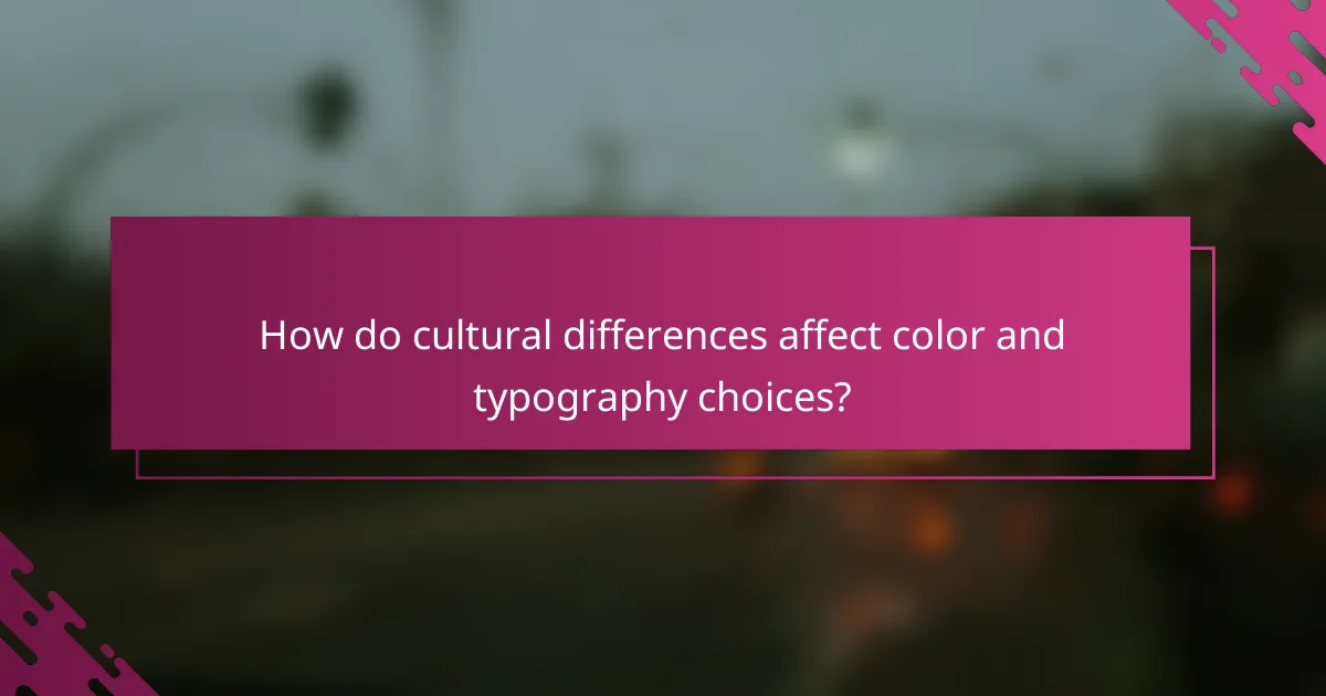 How do cultural differences affect color and typography choices?