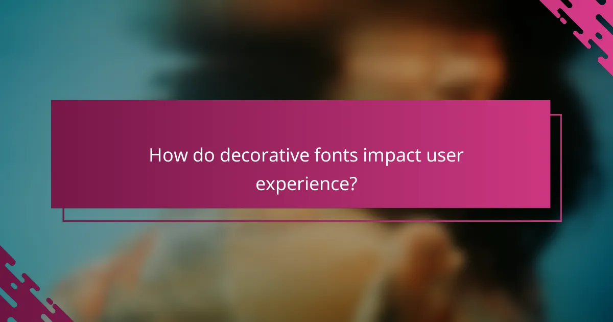 How do decorative fonts impact user experience?