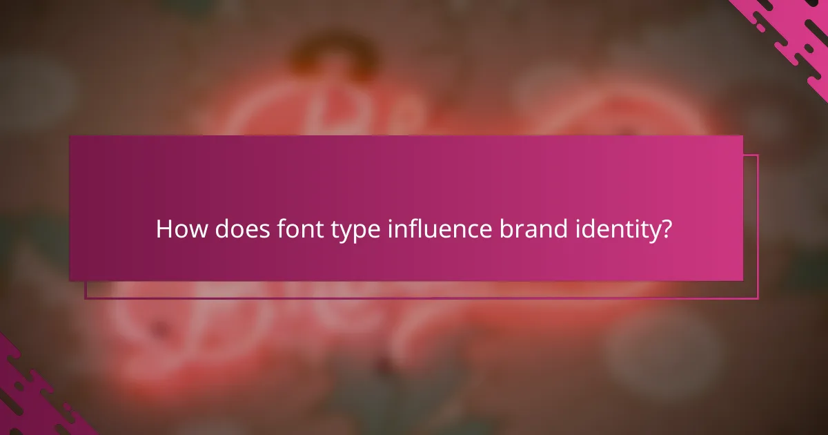 How does font type influence brand identity?