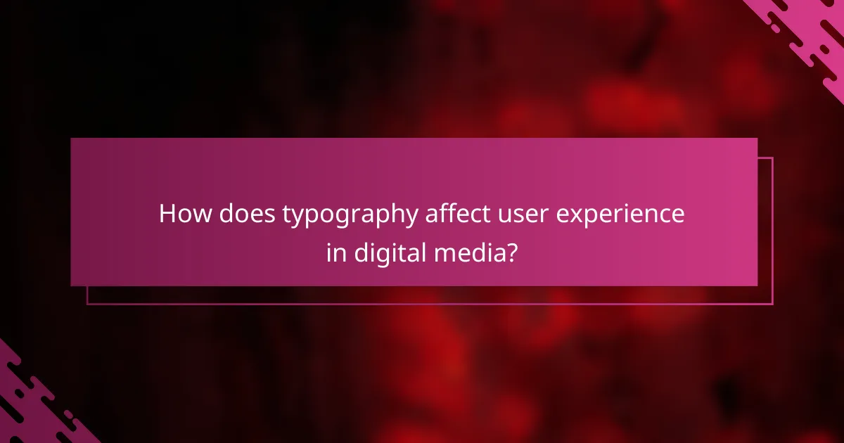 How does typography affect user experience in digital media?