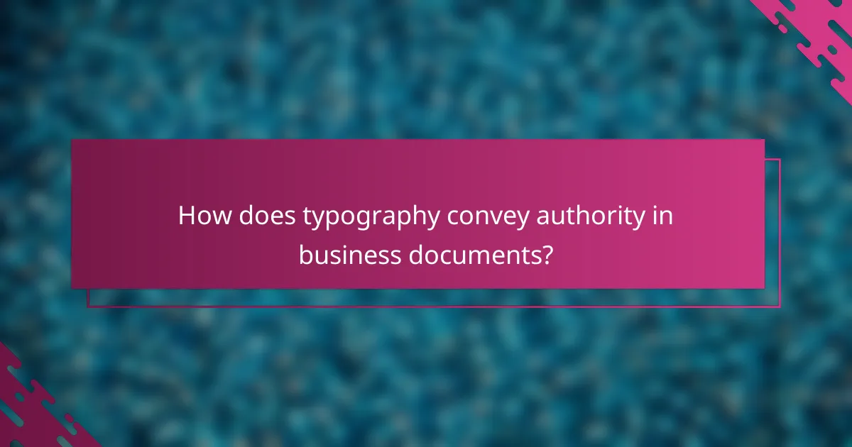 How does typography convey authority in business documents?