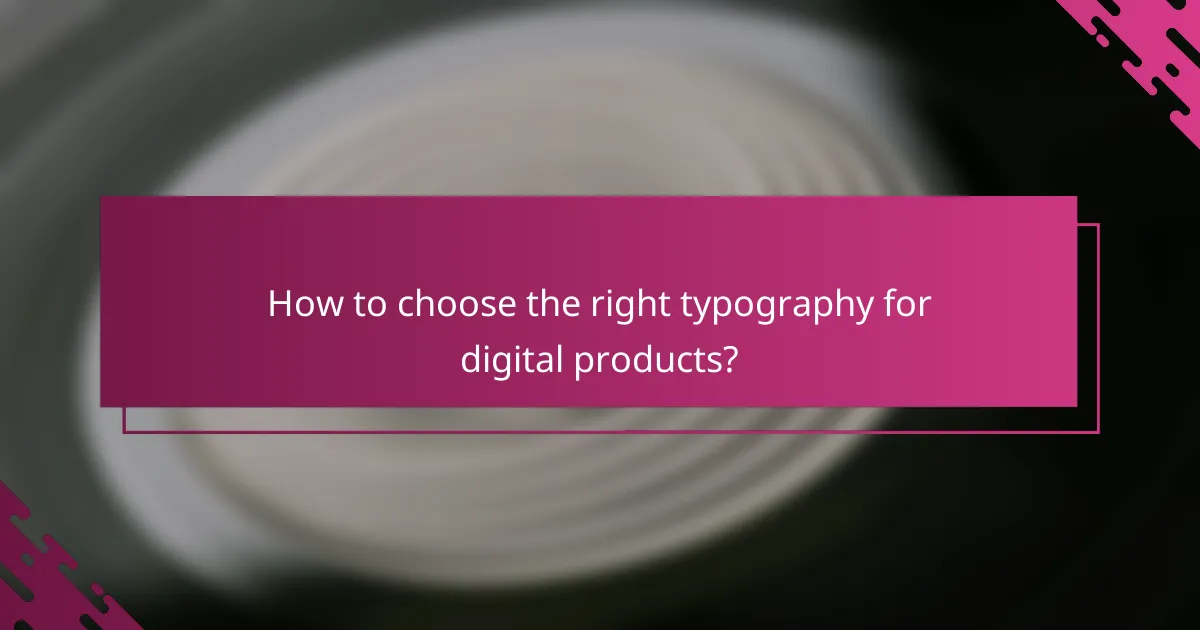 How to choose the right typography for digital products?