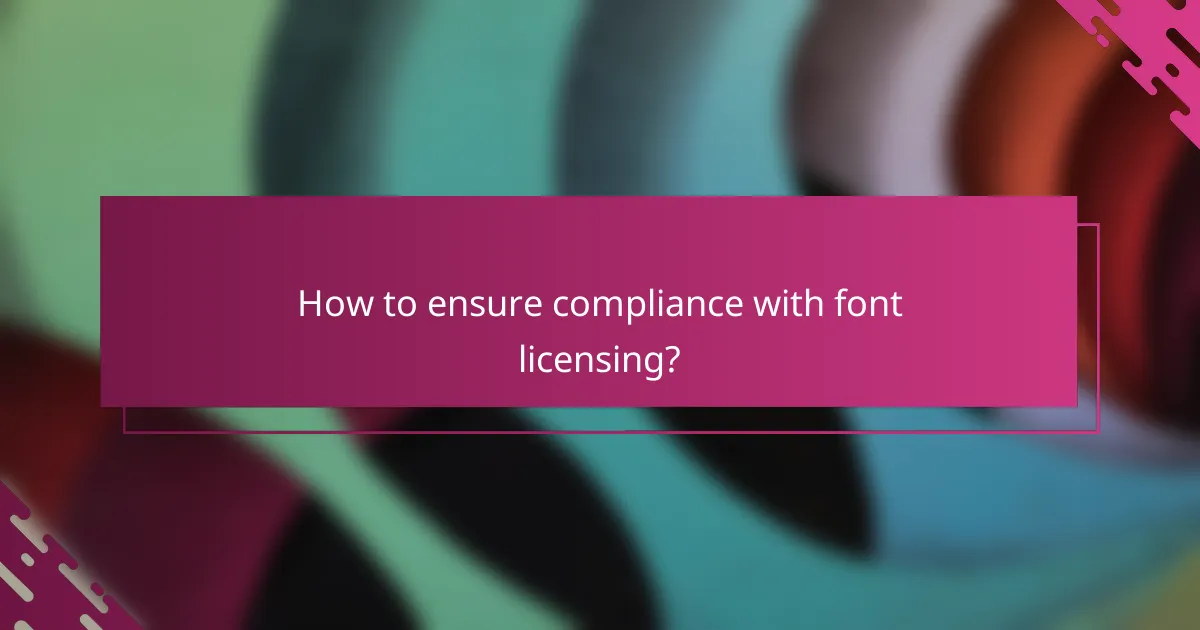 How to ensure compliance with font licensing?