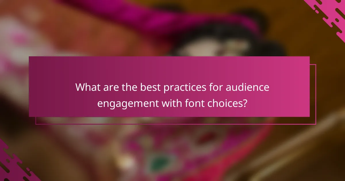 What are the best practices for audience engagement with font choices?