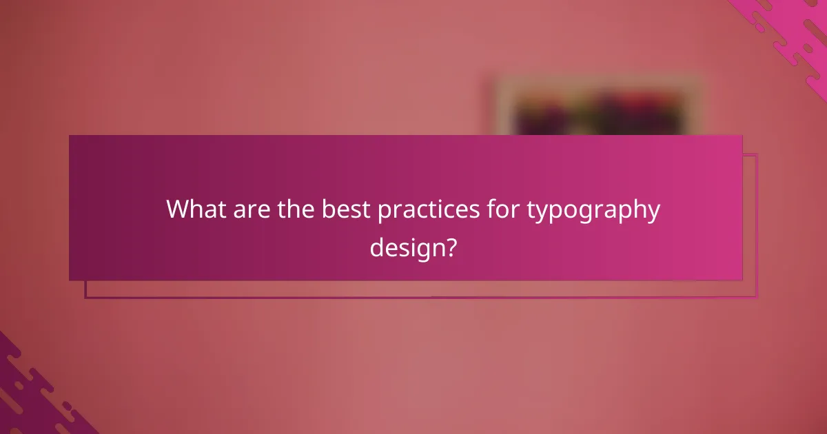 What are the best practices for typography design?