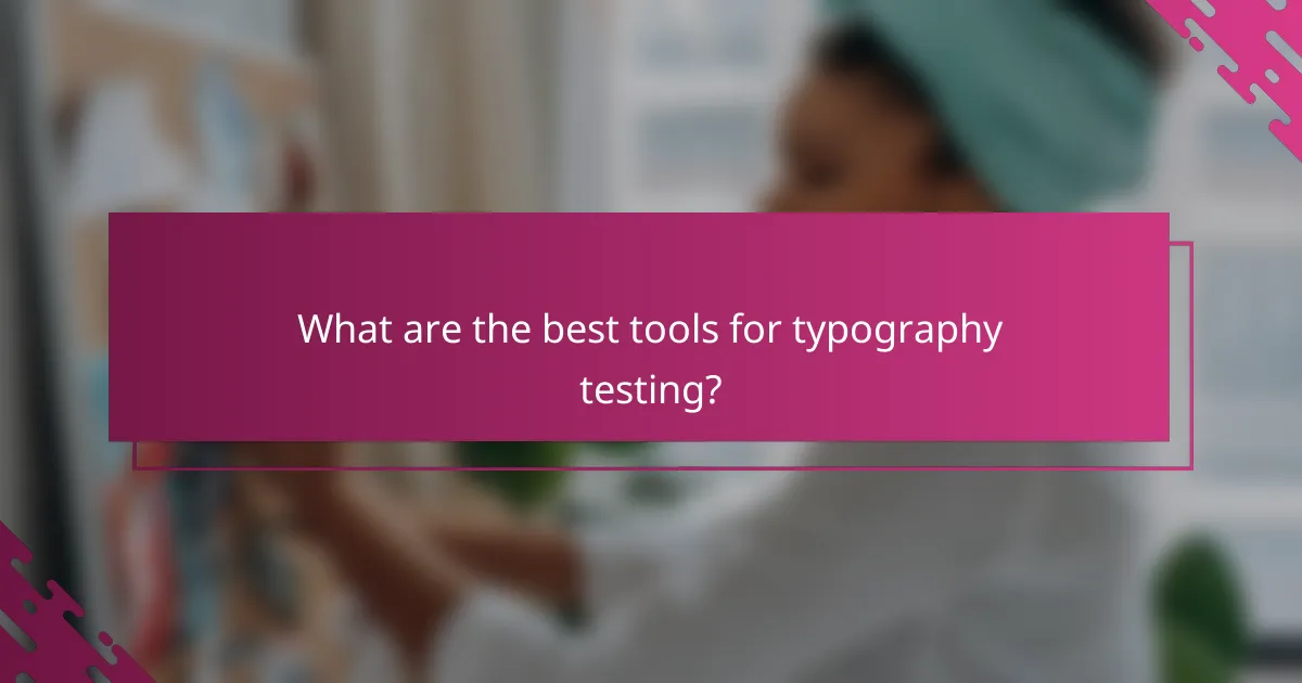 What are the best tools for typography testing?