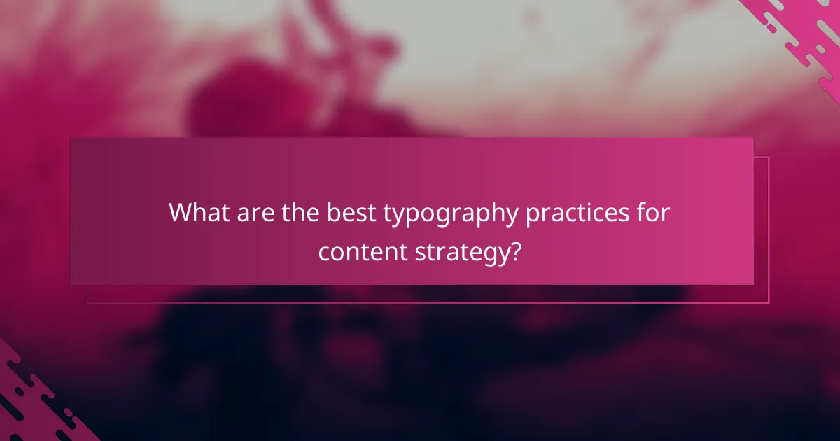 What are the best typography practices for content strategy?