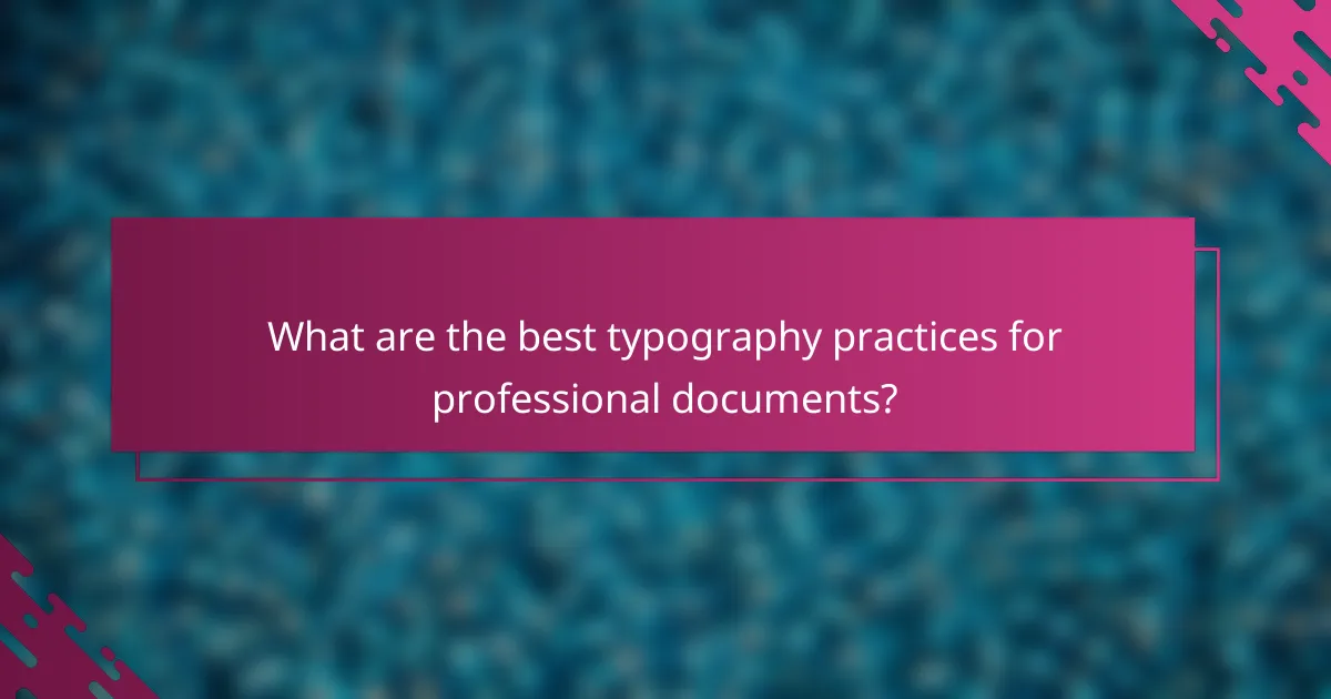 What are the best typography practices for professional documents?