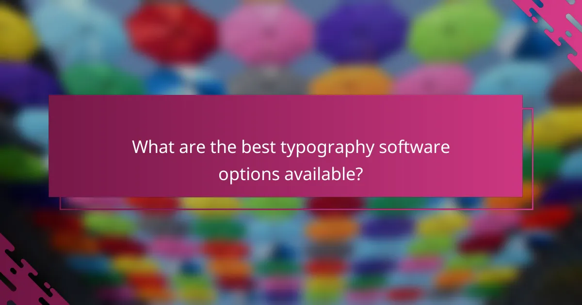 What are the best typography software options available?
