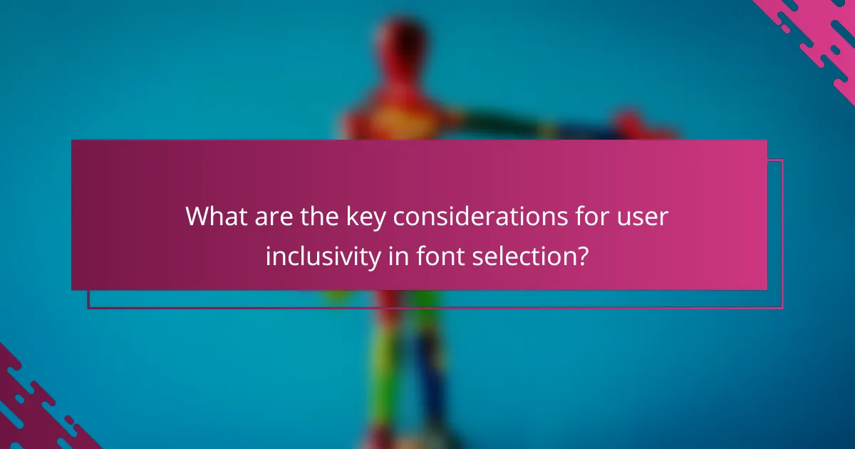 What are the key considerations for user inclusivity in font selection?