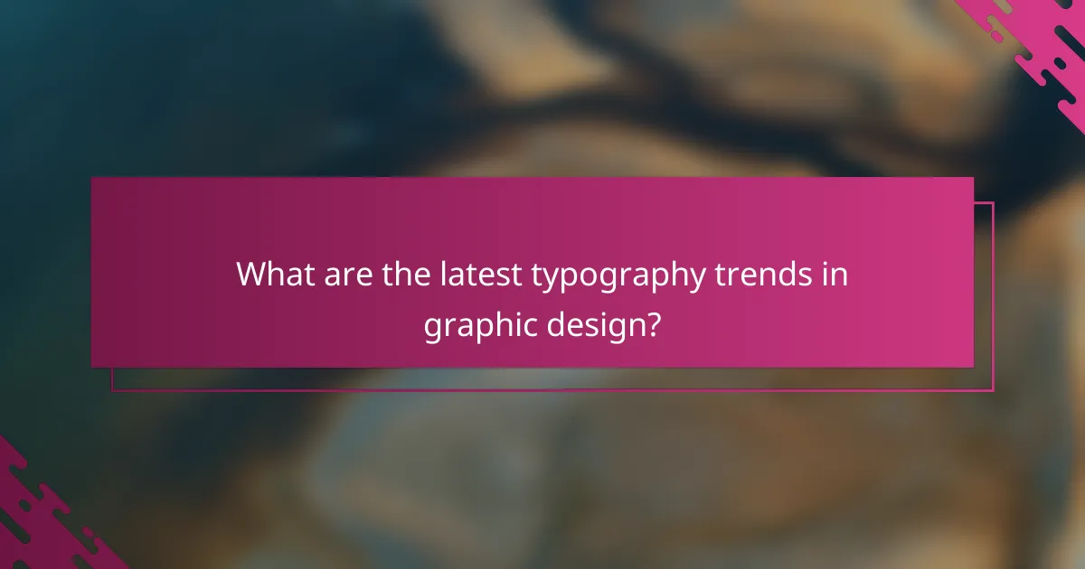 What are the latest typography trends in graphic design?