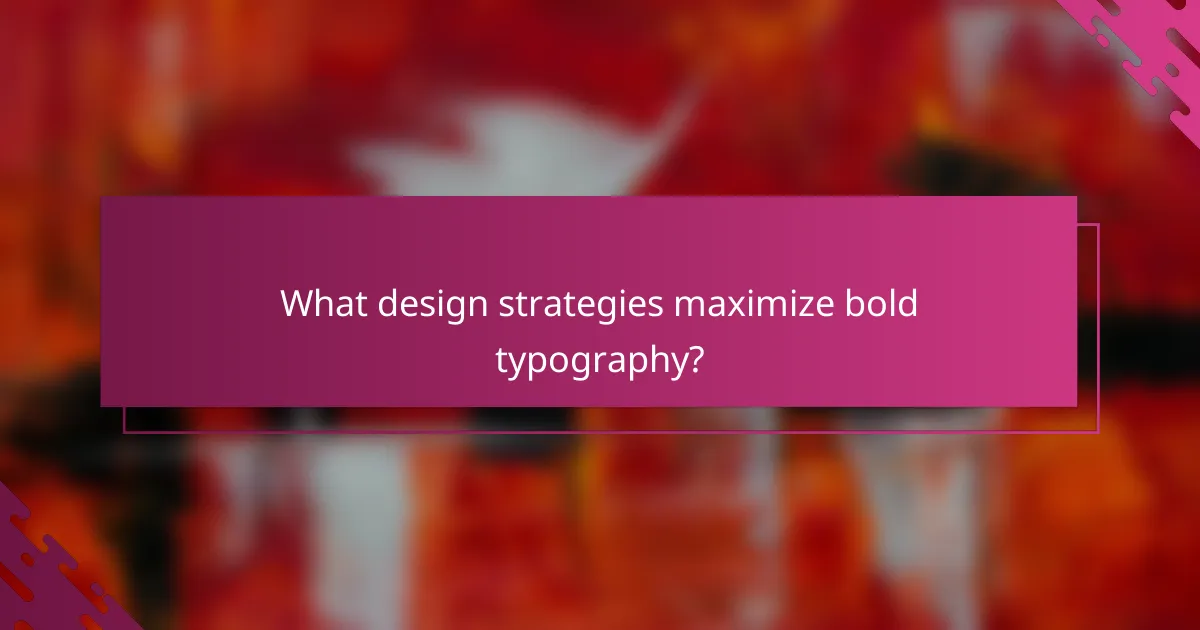 What design strategies maximize bold typography?