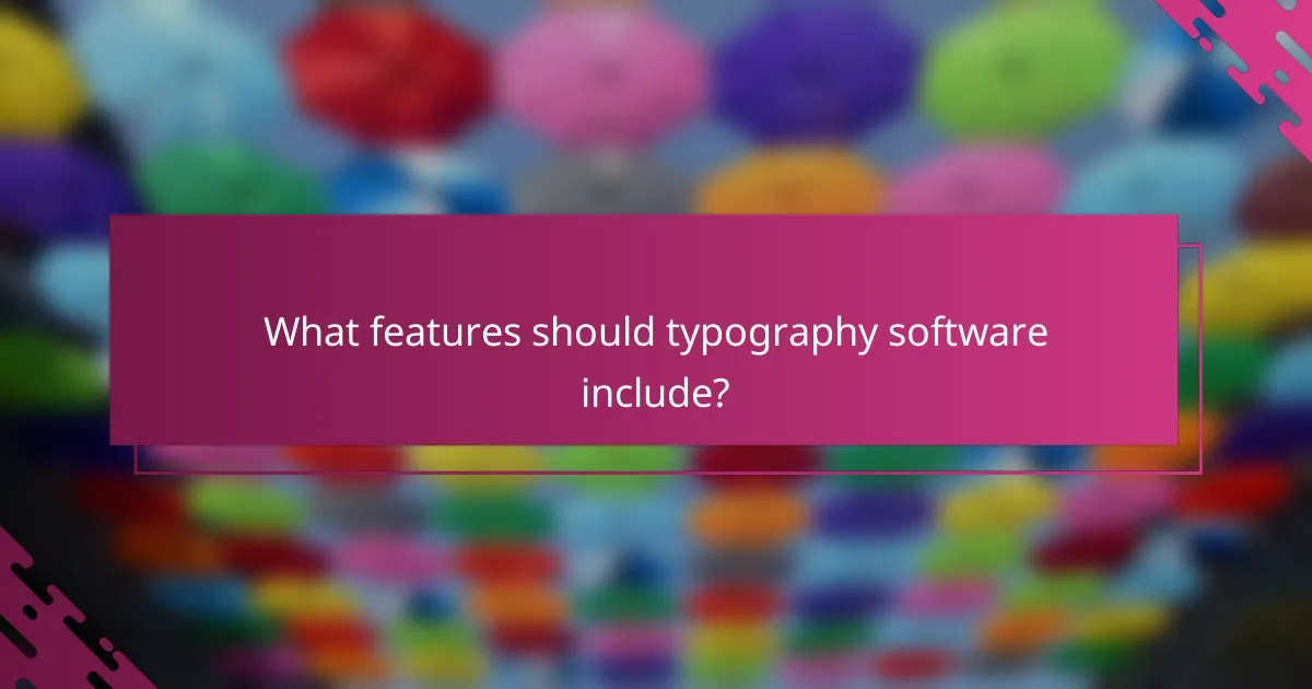 What features should typography software include?