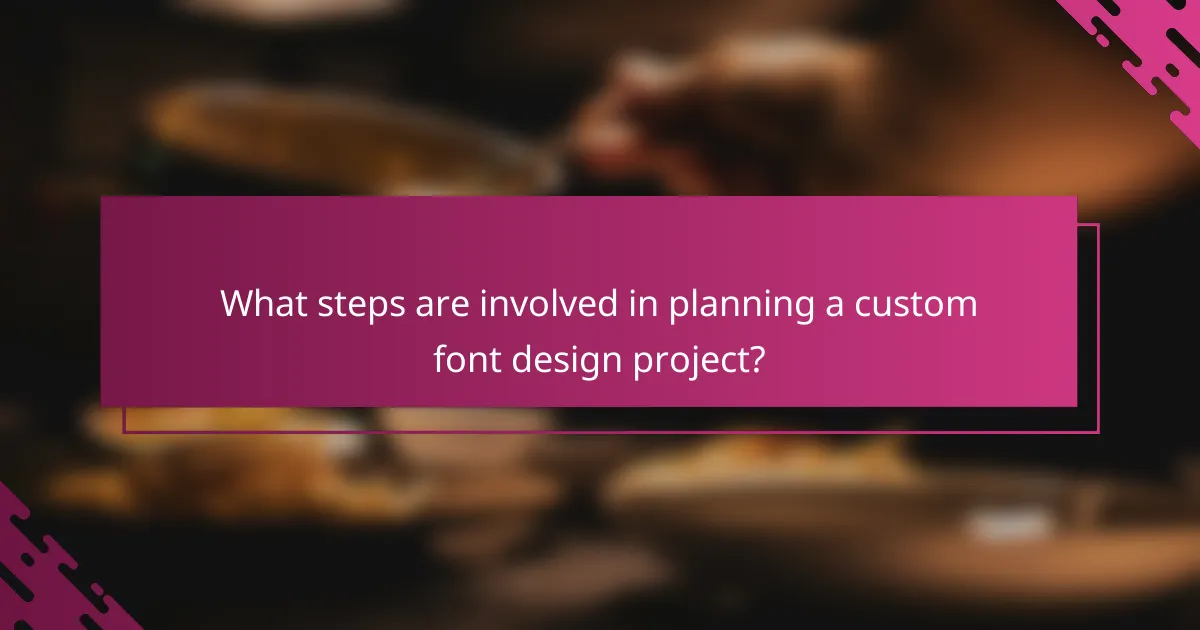 What steps are involved in planning a custom font design project?