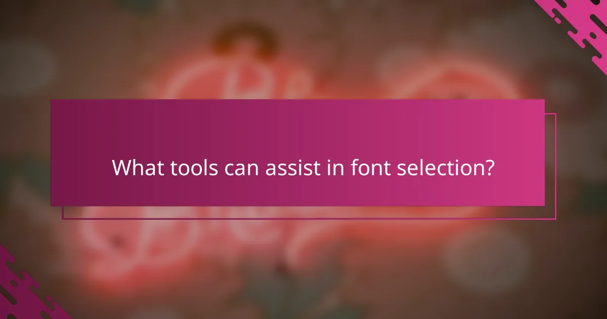What tools can assist in font selection?